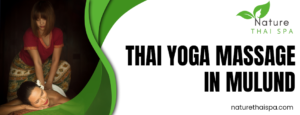 Thai Yoga Massage in Mulund